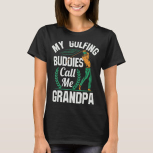 My Golfing Buddies Call Me Grandpa  Golf Retiremen T-Shirt