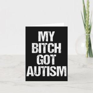 My Got Autism - Funny Saying Autism Awareness Auti Card