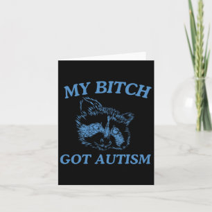 My Got Autism Funny Saying Meme 1  Card