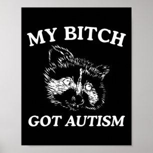 My Got Autism Racoon Meme Trash Panda Womens Mens Poster
