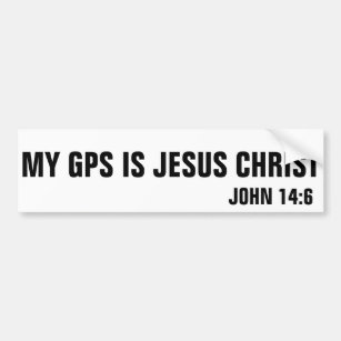 My GPS is Jesus Christ John 14:6 Bumper Sticker
