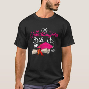 My Granddaughter Did It Graduate Cap Proud Grandda T-Shirt