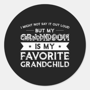 My Granddaughter Is My Favorite Granddaughter Classic Round Sticker
