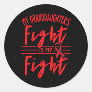 My Granddaughter's Fight Is My Fight Blood Cancer  Classic Round Sticker
