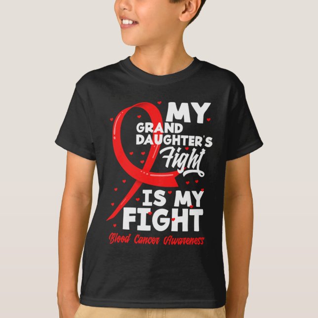 My Granddaughter's Fight Is My Fight Blood Cancer  T-Shirt (Front)
