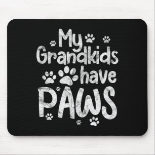 My Grandkids Have Paws Funny Dog Cat Grandma Grand Mouse Pad