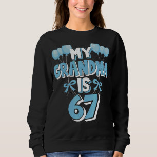 My Grandma Is 67 Years Old Nanny 67th Birthday Sweatshirt