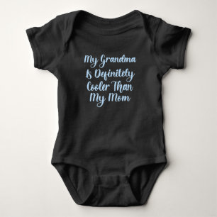 My Grandma Is Definitely Cooler Than My Mum  Baby Bodysuit
