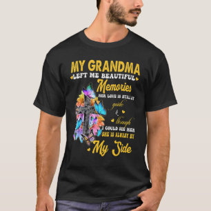 My Grandma Left Me Beautiful Memories Her Love My  T-Shirt