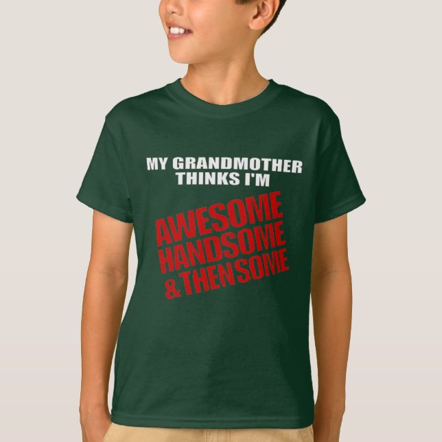 My grandma thinks I'm awesome T-Shirt (Front)