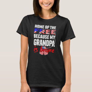 My Grandpa Is Brave Home Of The Free Proud Army Gr T-Shirt