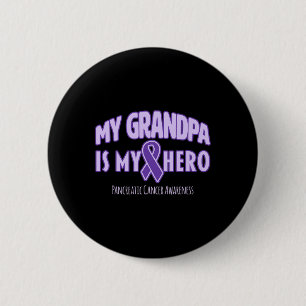 My Grandpa is My Hero Pancreatic Cancer Awareness  6 Cm Round Badge