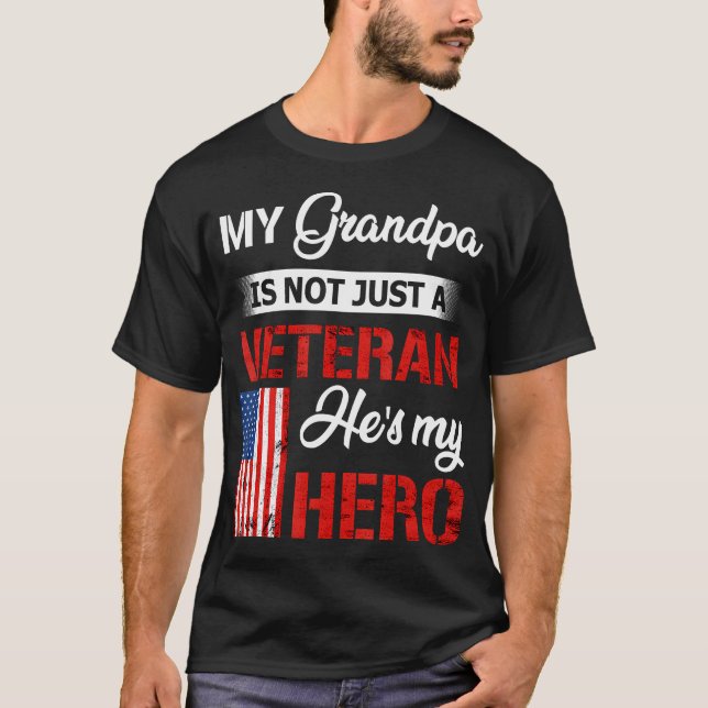 My Grandpa Is Not Just Veteran He Is My Hero Milit T-Shirt (Front)