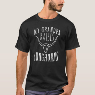My Grandpa Raises Longhorns Cow Farm Texas Ranchin T-Shirt
