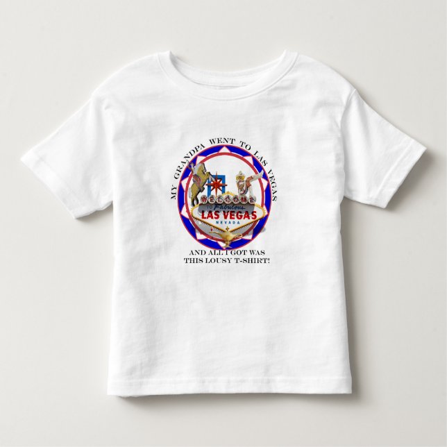 My Grandpa went To Las Vegas..... Toddler T-Shirt (Front)