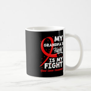 My Grandpa's Fight Is My Fight Blood Cancer Awaren Coffee Mug
