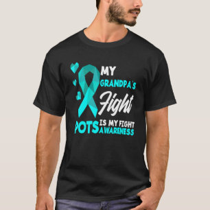 My Grandpa's Fight Is My Fight Pots Syndrome Aware T-Shirt