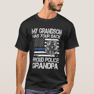 My Grandson Has Your Back Proud Police Officer Gra T-Shirt