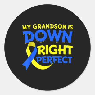 My Grandson Is Down Right Perfect Down Syndrome Aw Classic Round Sticker