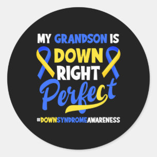 My Grandson Is Down Right Perfect Down Syndrome Aw Classic Round Sticker