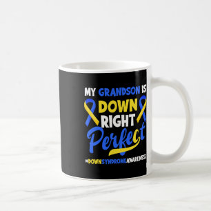 My Grandson Is Down Right Perfect Down Syndrome Aw Coffee Mug
