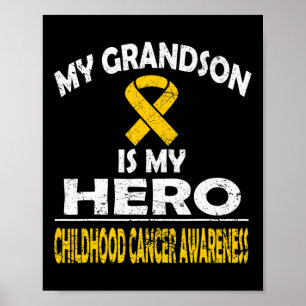 My Grandson Is My Hero Childhood Cancer Awareness  Poster