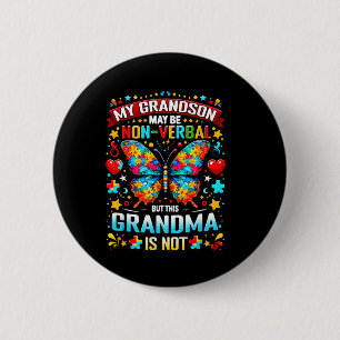 My Grandson May Be Non-verbyl Proud Autism Warrior 6 Cm Round Badge