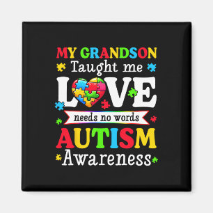 My Grandson Taught Me Love Needs No Words Autism G Magnet