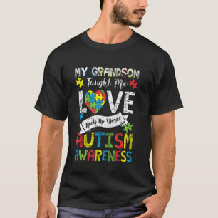 My Grandson Taught Me Love Needs No Words Autism G T-Shirt