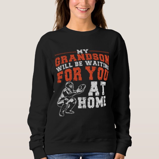 My Grandson Will Be Waiting For You At Home Baseba Sweatshirt (Front)