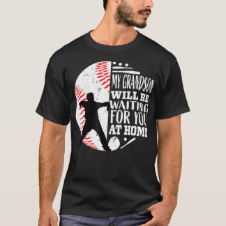 My Grandson Will Be Waiting For You At Home Baseba T-Shirt