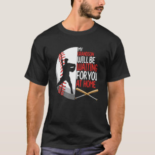 My Grandson Will Be Waiting For You At Home Baseba T-Shirt