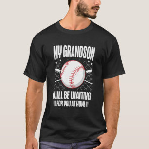 My Grandson Will Be Waiting For You At Home Baseba T-Shirt