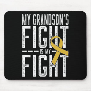 My Grandson's Fight Is My Fight Childhood Cancer A Mouse Pad