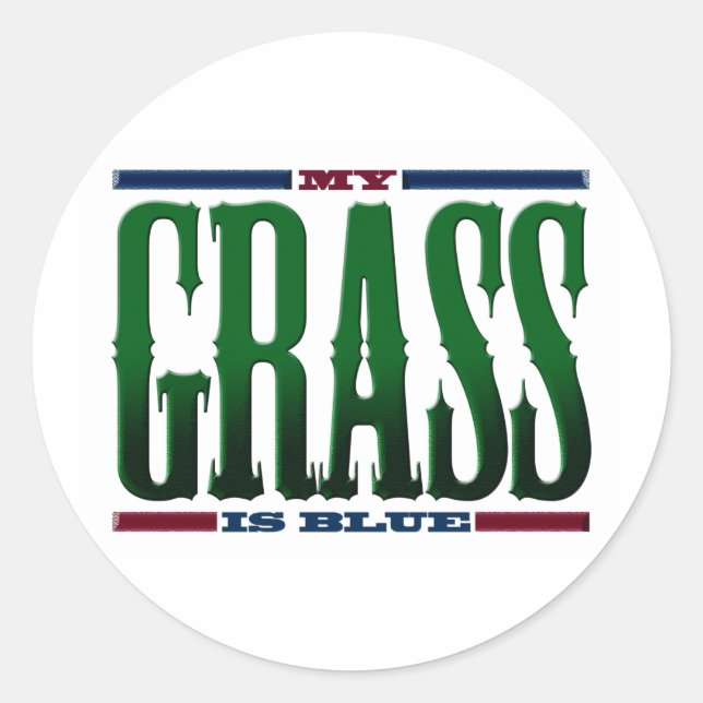 "My Grass Is Blue" Classic Round Sticker (Front)