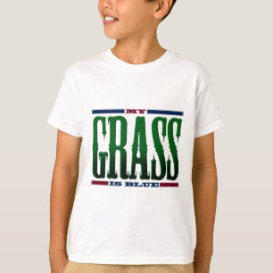 "My Grass Is Blue" T-Shirt
