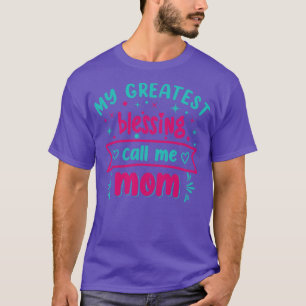 My greatest blessing call me mum Cute Mother desig T-Shirt