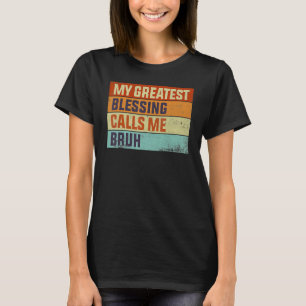 My Greatest Blessing Calls Me Bruh Vintage Dad Fat T-Shirt
