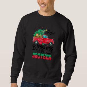 My Greatest Blessings Call Me Brother Christmas Tr Sweatshirt