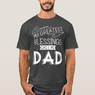 My Greatest Blessings Call Me Dad Fathers Day Gift T-Shirt