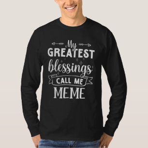 My Greatest Blessings Call Me Meme for Mom Grandm T-Shirt
