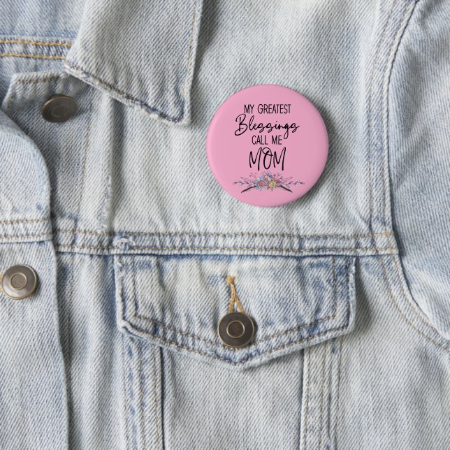 My Greatest Blessings Call Me Mum 6 Cm Round Badge (In Situ)