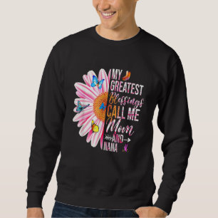 My Greatest Blessings Call Me Mum And Nana Happy M Sweatshirt
