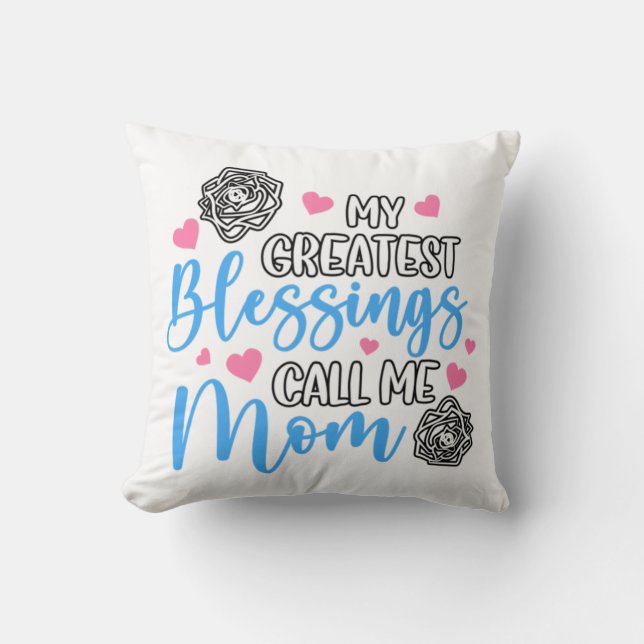 My Greatest Blessings Call Me Mum Cushion (Front)