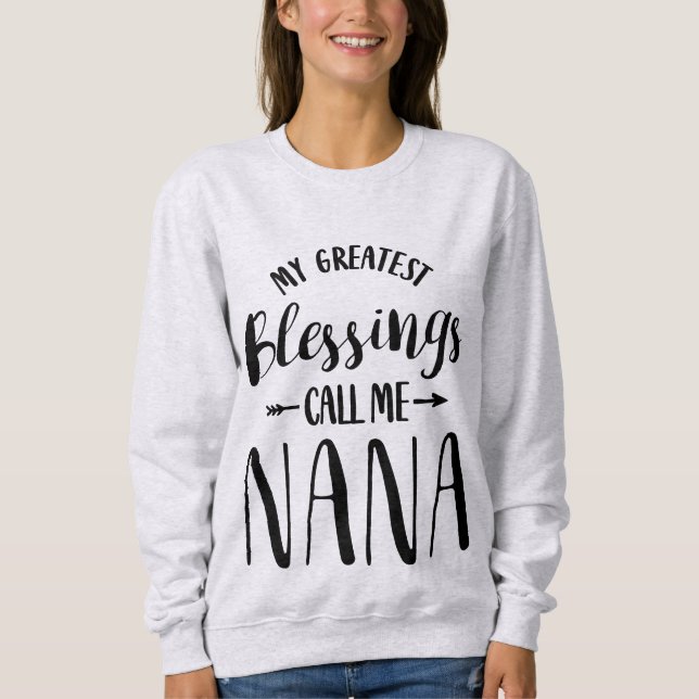My Greatest Blessings Call Me Nana Gift Sweatshirt (Front)