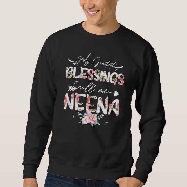 My Greatest Blessings Call Me Neena  Floral Grandm Sweatshirt (Front)