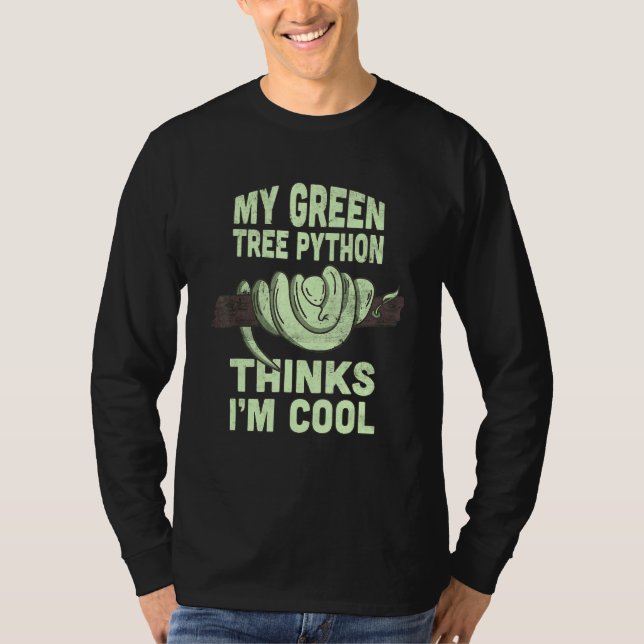 My green tree python thinks Im cool snake quote T-Shirt (Front)