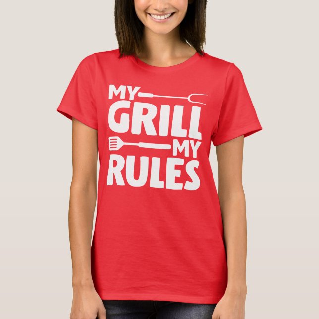My Grill My Rules T-Shirt (Front)