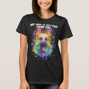 My GSD Is Better Than You German Shepherd Animal T-Shirt