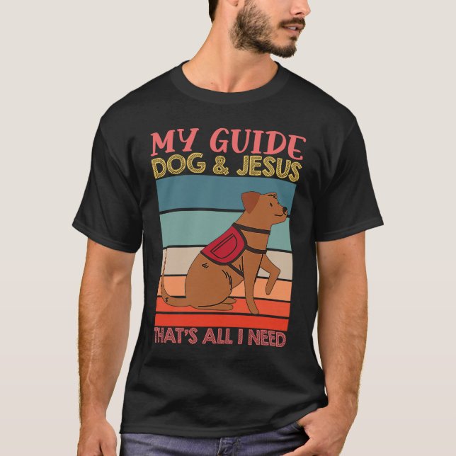 My Guide Dog And Jesus Support Blind People Day Bl T-Shirt (Front)